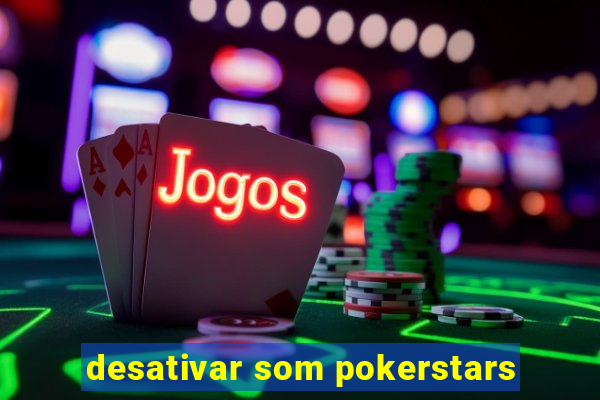 desativar som pokerstars